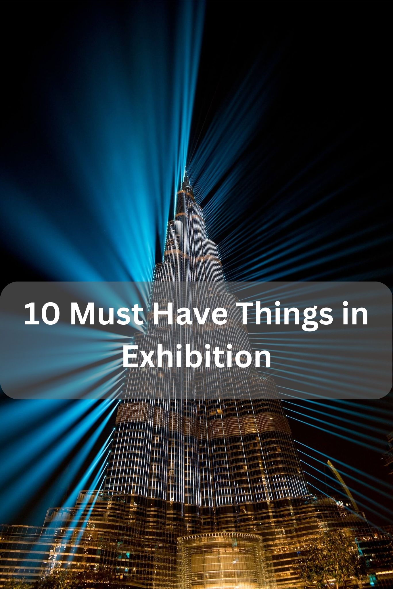 10 Must Have Things in Exhibition