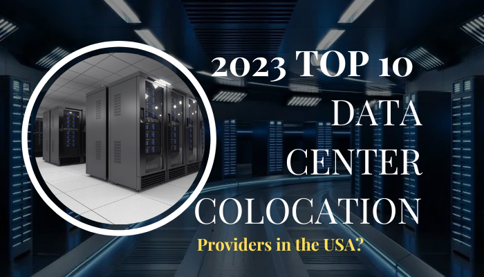 2023 Top 10 Data Center Colocation Providers in the USA