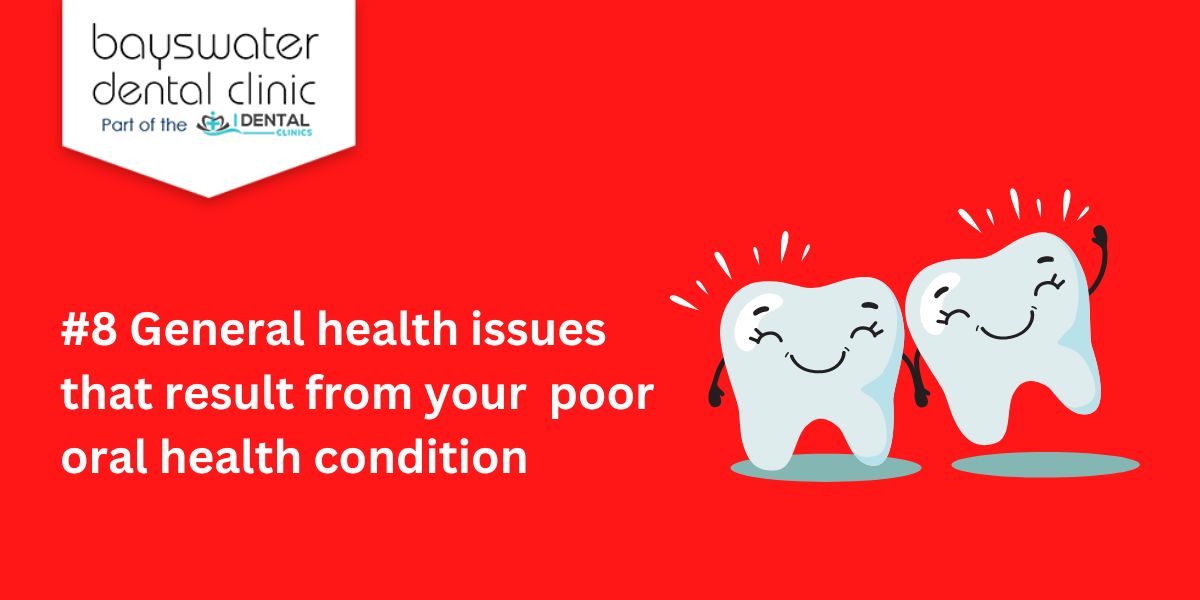 #8 General health issues that result from your poor oral health condition