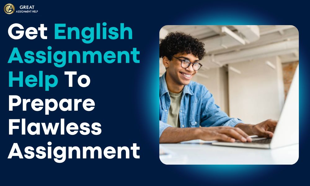 Get English Assignment Help To Prepare Flawless Assignment