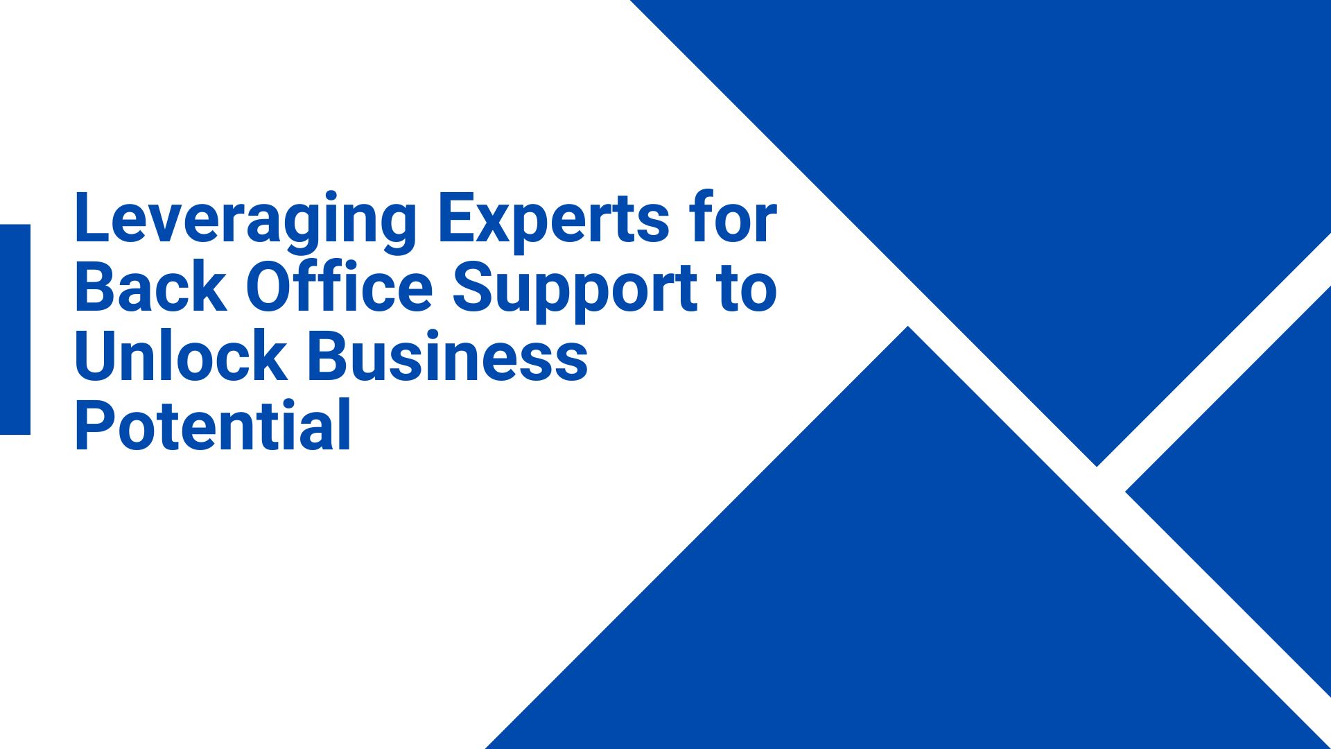 Experts for Back Office Support to Unlock Business Potential