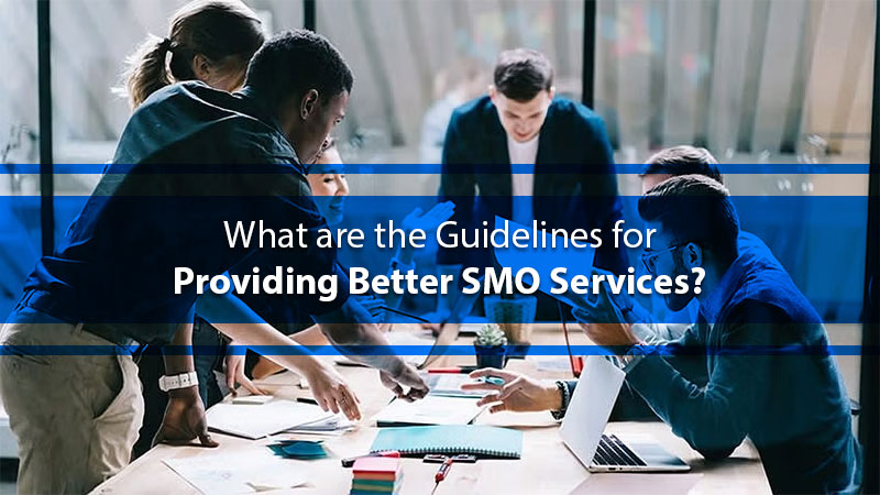 What are the Guidelines for Providing Better SMO Services?