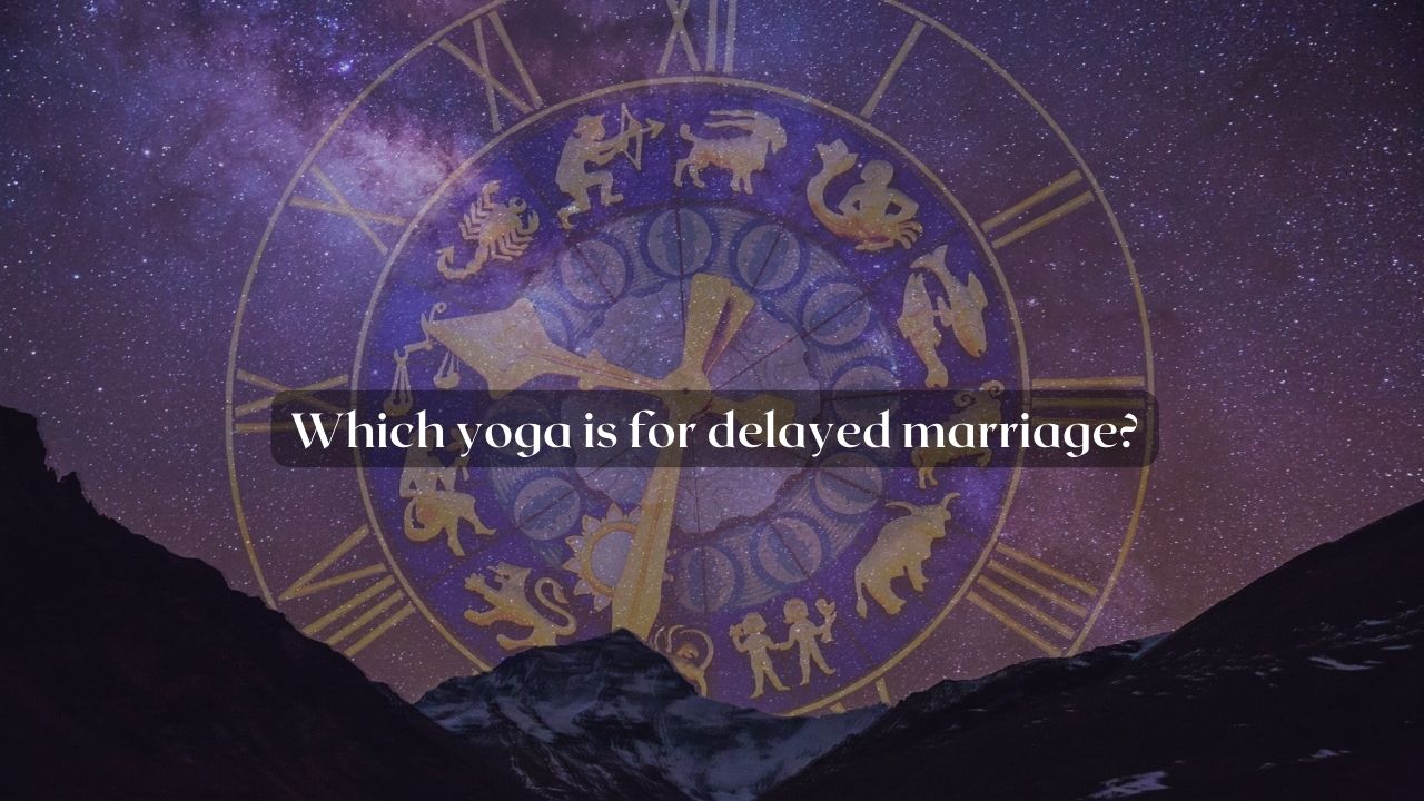 Which yoga is for delayed marriage?